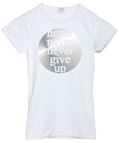 Never Never Give Up Girly Tee FREE SHIPPING - TEN-O | ByGMR