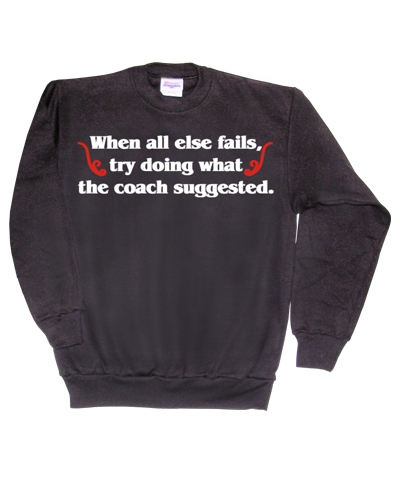 Try Doing What The Coach Suggested Sweatshirt FREE SHIPPING